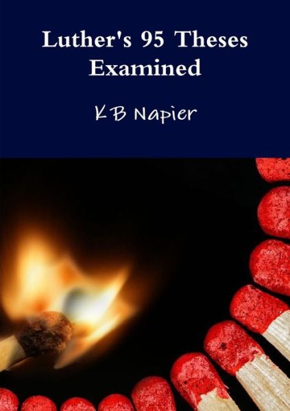 Cover for K B Napier · Luther's 95 Theses Examined (Paperback Book) (2019)