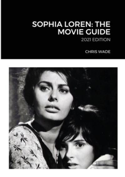 Cover for Chris Wade · Sophia Loren The Movie Guide (Pocketbok) (2019)