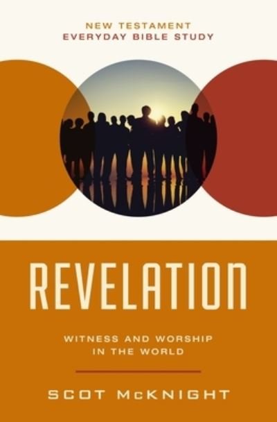 Revelation: Witness and Worship in the World - New Testament Everyday Bible Study Series - Scot McKnight - Libros - HarperChristian Resources - 9780310129615 - 6 de febrero de 2024