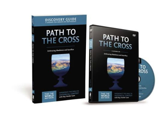 Cover for Ray Vander Laan · The Path to the Cross Discovery Guide with DVD: Embracing Obedience and Sacrifice - That the World May Know (Paperback Book) (2015)