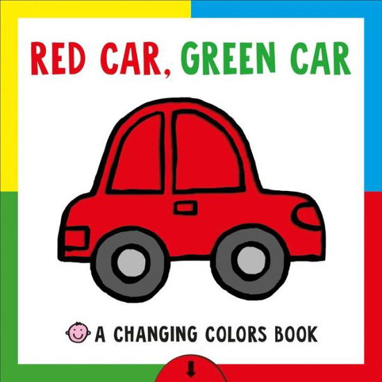 Changing Picture Book: Red Car, Green Car: A Changing Colors Book - Changing Picture - Roger Priddy - Books - St. Martin's Publishing Group - 9780312521615 - September 19, 2017