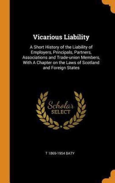 Vicarious Liability - T 1869-1954 Baty - Bøker - Franklin Classics Trade Press - 9780344582615 - 31. oktober 2018