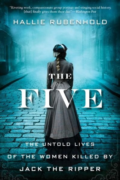 The Five: The Untold Lives of the Women Killed by Jack the Ripper - Hallie Rubenhold - Kirjat - HarperCollins - 9780358299615 - tiistai 3. maaliskuuta 2020