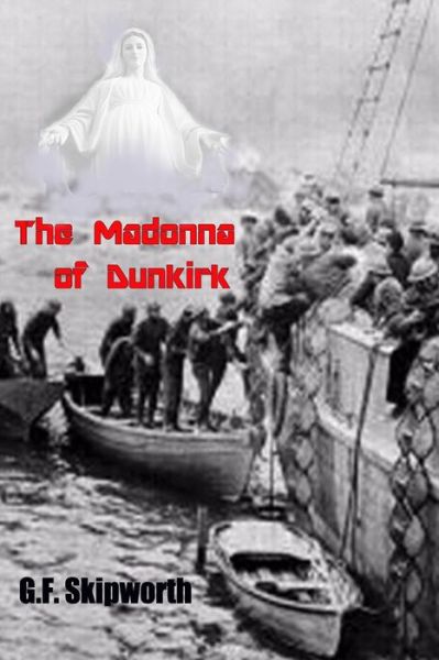 Cover for George F. Skipworth · Madonna of Dunkirk (Book) (2019)