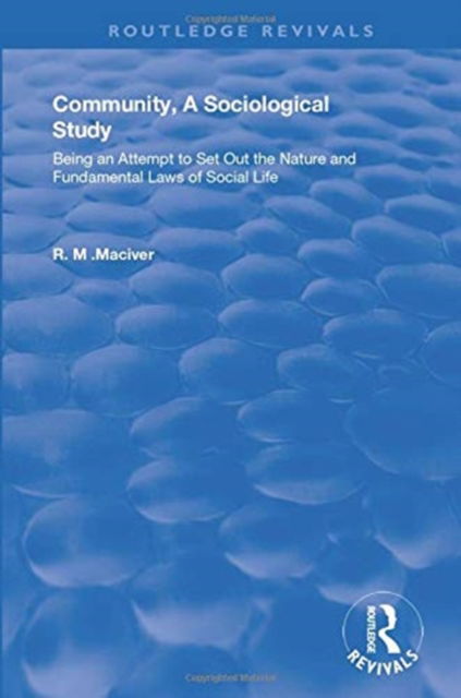 Cover for Robert M. MacIver · Community, A Sociological Study: Being an Attempt to Set Out the Nature and Fundamental Laws of Social Life - Routledge Revivals (Paperback Book) (2021)