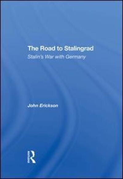 The Road To Stalingrad: Stalin's War With Germany - John Erickson - Libros - Taylor & Francis Ltd - 9780367295615 - 13 de septiembre de 2019