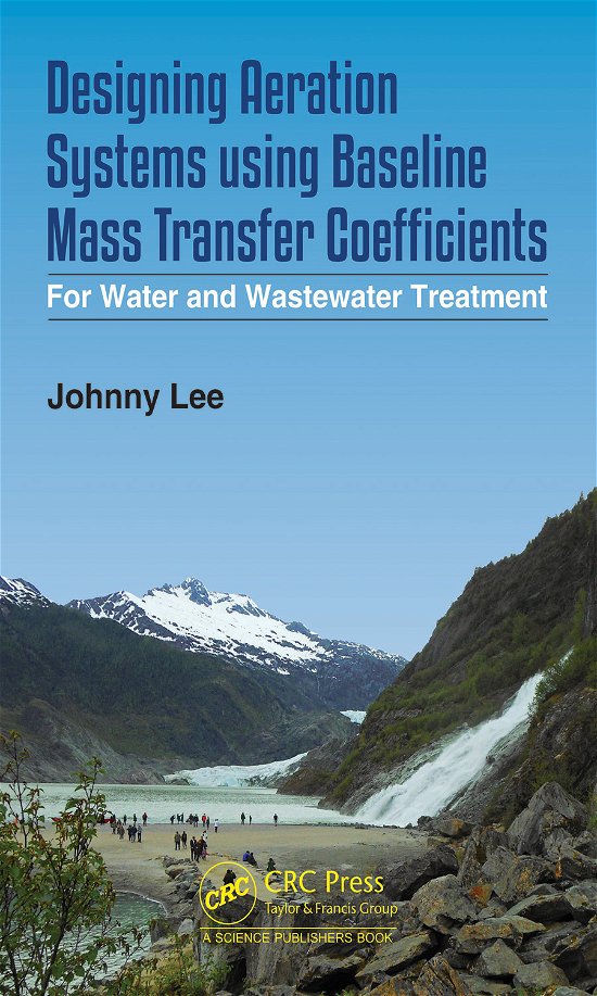 Cover for Johnny Lee · Designing Aeration Systems using Baseline Mass Transfer Coefficients: For Water and Wastewater Treatment (Gebundenes Buch) (2021)