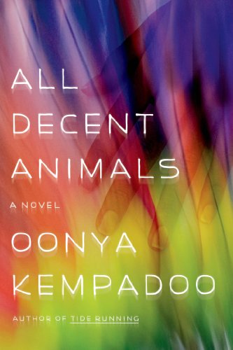 All Decent Animals: A Novel - Oonya Kempadoo - Books - Farrar, Straus and Giroux - 9780374534615 - May 13, 2014