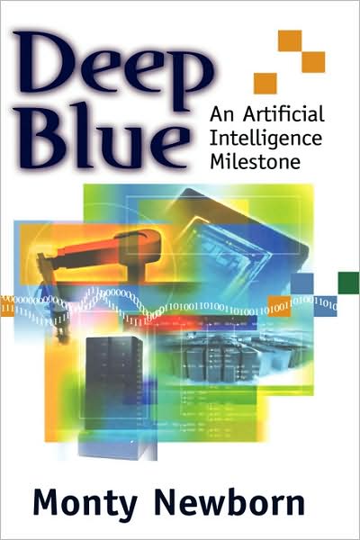 Cover for Monty Newborn · Deep Blue: An Artificial Intelligence Milestone (Hardcover Book) [2003 edition] (2002)