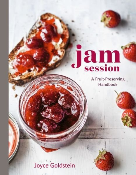 Cover for Joyce Goldstein · Jam Session: A Fruit-Preserving Handbook (Gebundenes Buch) (2018)