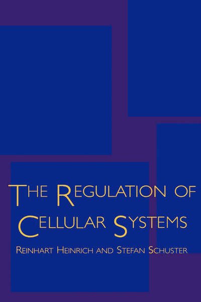 Cover for Reinhart Heinrich · The Regulation of Cellular Systems (Hardcover Book) [1996 edition] (1996)