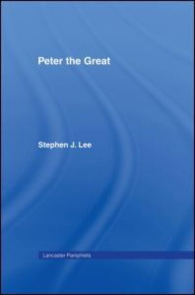 Cover for Stephen J. Lee · Peter the Great - Lancaster Pamphlets (Hardcover bog) (2001)