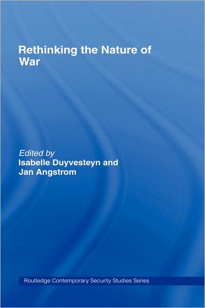 Cover for Angstrom, Jan (Swedish National Defence College, Stockholm, Sweden) · Rethinking the Nature of War - Contemporary Security Studies (Hardcover Book) (2004)