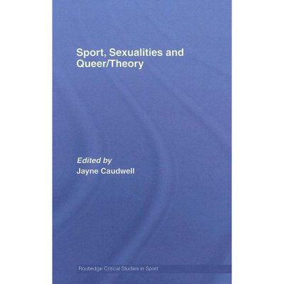 Cover for Jayne Caudwell · Sport, Sexualities and Queer / Theory - Routledge Critical Studies in Sport (Hardcover Book) (2006)