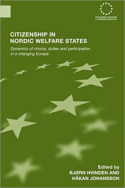 Cover for Bjørn Hvinden · Citizenship in Nordic Welfare States: Dynamics of Choice, Duties and Participation In a Changing Europe - Routledge Advances in European Politics (Paperback Bog) (2008)