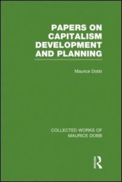 Cover for Maurice Dobb · Papers on Capitalism, Development and Planning - Collected Works of Maurice Dobb (Hardcover Book) (2012)