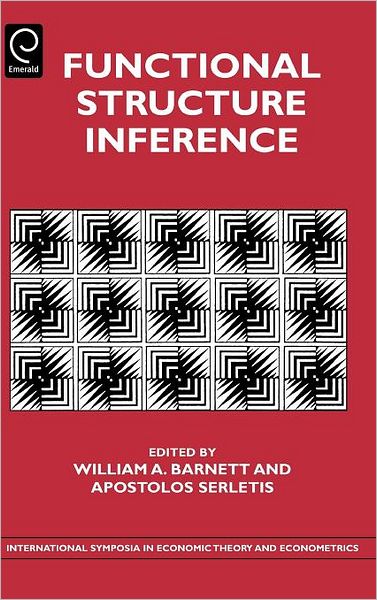 Functional Structure Inference - International Symposia in Economic Theory and Econometrics - William a Barnett - Livros - Emerald Publishing Limited - 9780444530615 - 23 de julho de 2007
