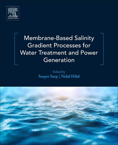 Membrane-Based Salinity Gradient Processes for Water Treatment and Power Generation - Sarper Sarp - Books - Elsevier Science & Technology - 9780444639615 - July 20, 2018