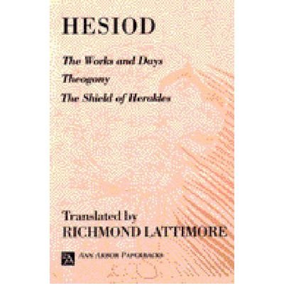 Cover for Hesiod · The Works and Days; Theogony; The Shield of Herakles - Ann Arbor Paperbacks (Paperback Bog) (1991)