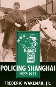 Cover for Wakeman, Frederic, Jr. · Policing Shanghai, 1927-1937 (Pocketbok) (1996)
