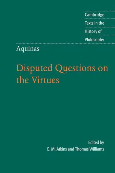 Thomas Aquinas: Disputed Questions on the Virtues - Cambridge Texts in the History of Philosophy - Thomas Aquinas - Books - Cambridge University Press - 9780521776615 - June 2, 2005