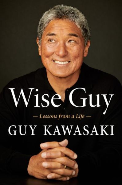 Cover for Guy Kawasaki · Wise Guy: A Memoir (Hardcover Book) (2019)