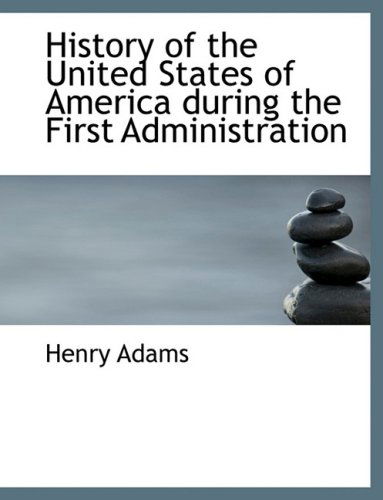 Cover for Henry Adams · History of the United States of America During the First Administration (Hardcover Book) [Large Print, Lrg edition] (2008)