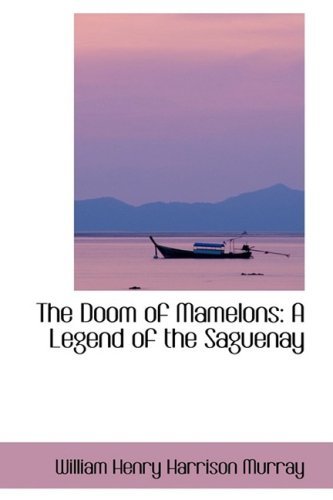 Cover for William Henry Harrison Murray · The Doom of Mamelons: a Legend of the Saguenay (Pocketbok) (2008)