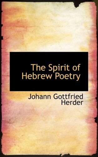 The Spirit of Hebrew Poetry - Johann Gottfried Herder - Books - BiblioLife - 9780559524615 - November 14, 2008