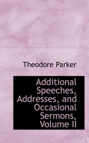 Cover for Theodore Parker · Additional Speeches, Addresses, and Occasional Sermons, Volume II (Paperback Book) (2008)