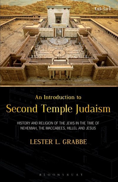 Cover for Grabbe, Dr. Lester L. (University of Hull, UK) · An Introduction to Second Temple Judaism: History and Religion of the Jews in the Time of Nehemiah, the Maccabees, Hillel, and Jesus (Inbunden Bok) (2010)