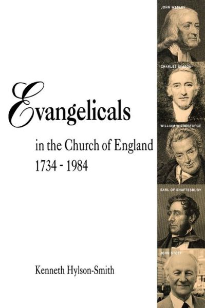 Cover for Kenneth Hylson-Smith · Evangelicals in the Church of England 1734-1984 (Paperback Book) [New edition] (1992)