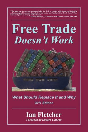 Cover for Ian Fletcher · Free Trade Doesn't Work: What Should Replace It and Why, 2011 Edition (Paperback Book) (2011)