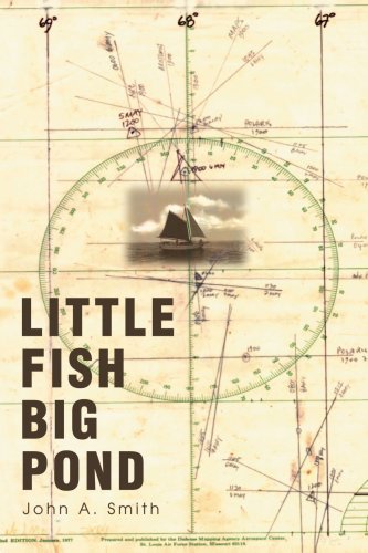 Little Fish Big Pond: Foreword by Capt. Fatty Goodlander - John Smith - Livros - iUniverse - 9780595263615 - 16 de janeiro de 2003