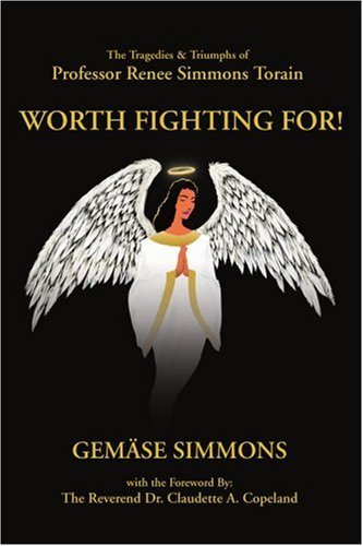 Cover for Gemase Simmons · Worth Fighting For!: the Tragedies &amp; Triumphs of Professor Renee Simmons Torain (Pocketbok) (2005)
