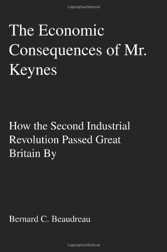 Cover for Bernard Beaudreau · The Economic Consequences of Mr. Keynes: How the Second Industrial Revolution Passed Great Britain by (Paperback Book) (2006)