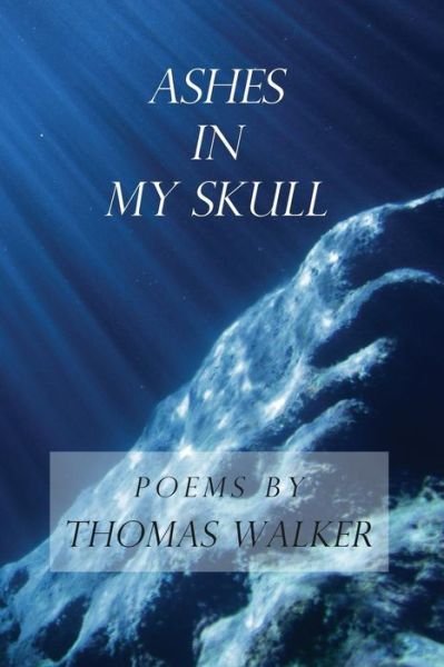 Cover for Thomas Walker · Ashes in My Skull (Paperback Book) (2012)