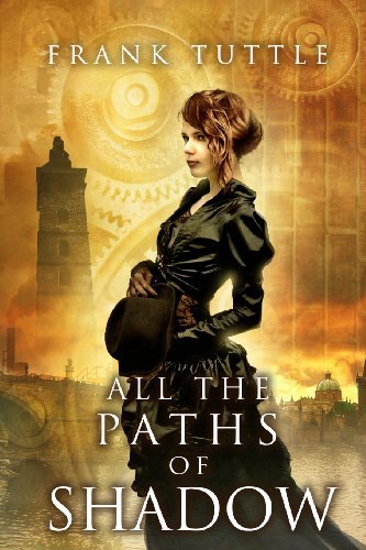 Cover for Frank Tuttle · All the Paths of Shadow (Paths of Shadow Series) (Volume 1) (Taschenbuch) (2013)