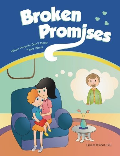 Broken Promises: when Parents Don't Keep Their Word (Helping Kids Heal Series) - Erainna Winnett - Libros - Counseling with HEART - 9780615983615 - 11 de junio de 2014