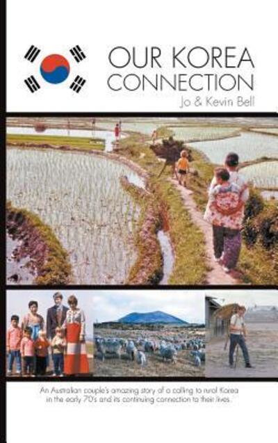 Our Korea Connection - Jo Bell - Books - Arirung Pty Ltd - 9780648273615 - March 15, 2018