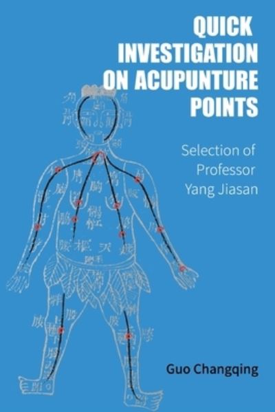 Quick Investigation On Acupuncture Points - Jiasan Yang - Książki - Heartspace Publications - 9780648921615 - 23 grudnia 2020