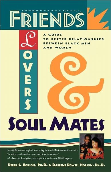 Cover for Dr. Darlene Hopson · Friends, Lovers, and Soulmates: a Guide to Better Relationships Between Black men and Women (Paperback Book) [Reprint edition] (1995)