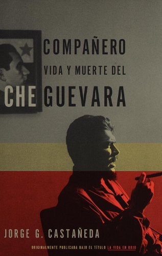 Cover for Jorge G. Castaneda · Compañero: Vida Y Muerte Del Che Guevara (Paperback Book) [Spanish edition] (1997)