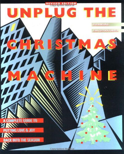 Cover for Jo Robinson · Unplug the Christmas Machine: A Complete Guide to Putting Love and Joy Back into the Season (Paperback Book) [Revised edition] (1991)