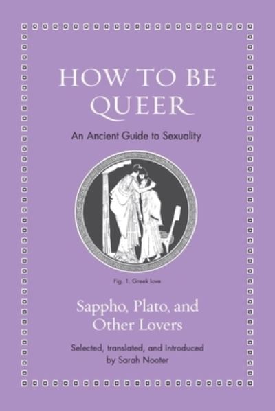 How to Be Queer: An Ancient Guide to Sexuality - Ancient Wisdom for Modern Readers - Sappho - Books - Princeton University Press - 9780691248615 - June 4, 2024