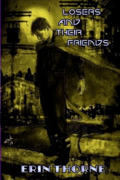 Losers and Their Friends - Erin Thorne - Książki - Great Old Ones Publishing - 9780692254615 - 21 sierpnia 2014