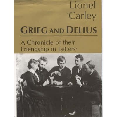 Cover for Edvard Grieg · Grieg and Delius: A Chronicle of Their Friendship in Letters (Gebundenes Buch) (2000)