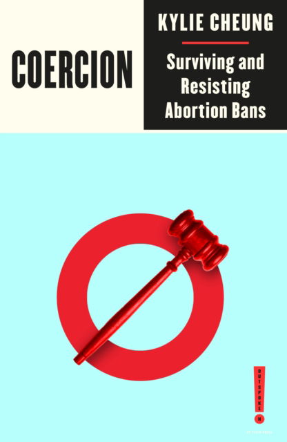 Cover for Kylie Cheung · Coercion: Surviving and Resisting Abortion Bans - Outspoken by Pluto (Paperback Book) (2025)