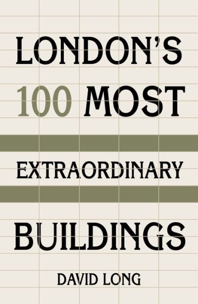 Cover for David Long · London's 100 Most Extraordinary Buildings (Hardcover Book) (2018)