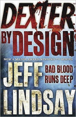 Cover for Jeff Lindsay · Dexter by Design: DEXTER NEW BLOOD, the major TV thriller on Sky Atlantic (Book Four) - DEXTER (Paperback Book) (2009)